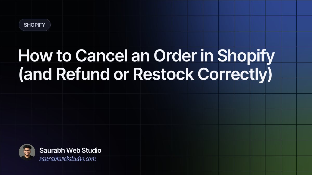 How to Cancel an Order in Shopify (and Refund or Restock Correctly)