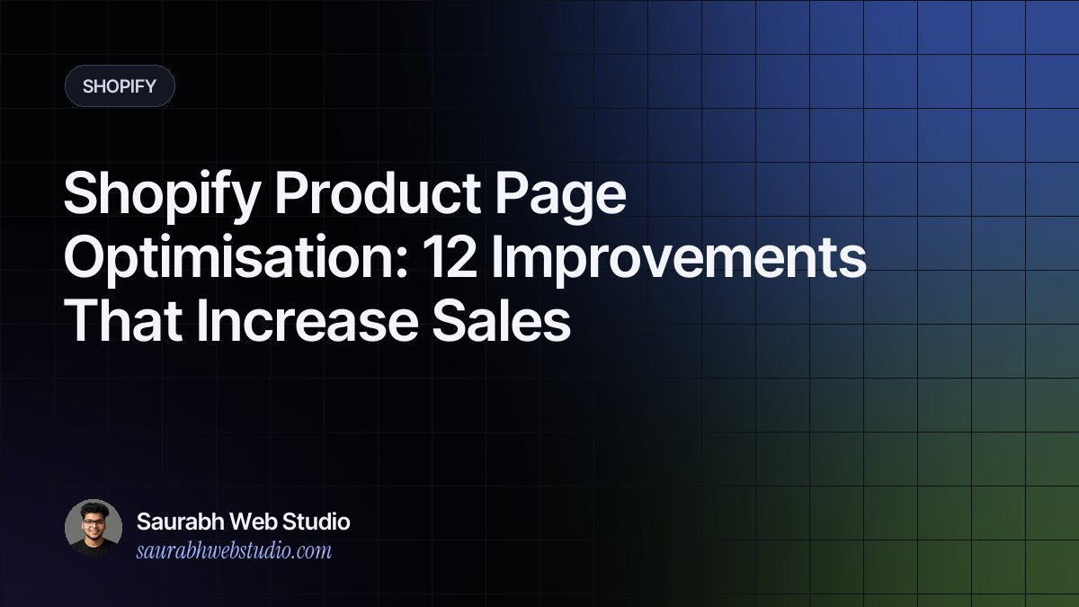Shopify Product Page Optimisation: 12 Improvements That Increase Sales